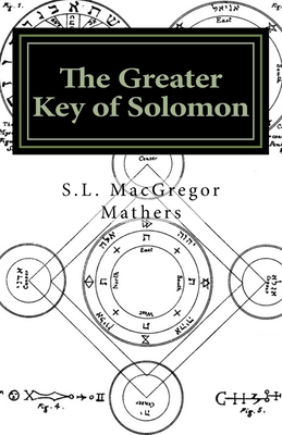 The Greater Key of Solomon - Laurence, L W De (Editor), and Mathers, S L MacGregor