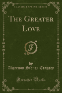 The Greater Love (Classic Reprint)