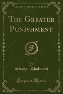 The Greater Punishment (Classic Reprint)