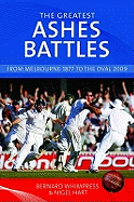 The Greatest Ashes Battles: From Melbourne 1877 to the Oval 2009
