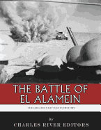 The Greatest Battles in History: The Battle of El Alamein