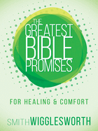 The Greatest Bible Promises for Healing and Comfort