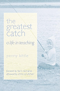 The Greatest Catch: A Life in Teaching