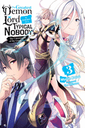 The Greatest Demon Lord Is Reborn as a Typical Nobody, Vol. 3 (Light Novel): The Catastrophe of the Great Hero