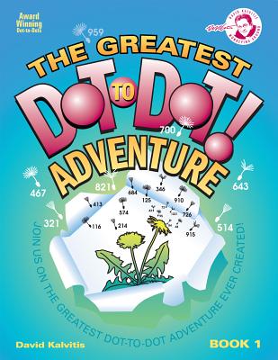 The Greatest Dot-To-Dot Adventure Book 1 - Kalvitis, David R