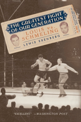 The Greatest Fight of Our Generation: Louis vs. Schmeling - Erenberg, Lewis A