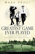 The Greatest Game Ever Played: Vardon, Ouimet and the Birth of Modern Golf