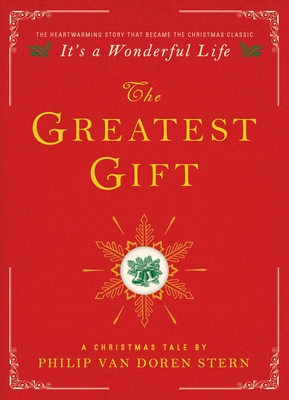 The Greatest Gift: A Christmas Tale - Van Doren Stern, Philip