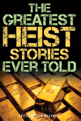 The Greatest Heist Stories Ever Told - McCarthy, Tom (Editor)