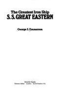 The greatest iron ship : S.S. Great Eastern