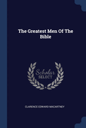 The Greatest Men Of The Bible