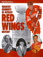 The Greatest Moments in Detroit Red Wing History