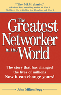 The Greatest Networker in the World: The Story That Has Changed the Lives of Millions Now It Can Change Yours!