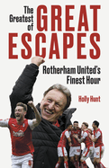 The Greatest of Great Escapes: Rotherham United's Finest Hour