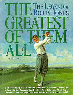 The Greatest of Them All: The Legend of Bobby Jones - Davis, Martin