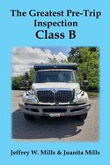 The Greatest Pre-Trip Inspection - Class B