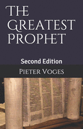 The Greatest Prophet: Second Edition