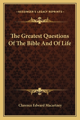 The Greatest Questions Of The Bible And Of Life - Macartney, Clarence Edward