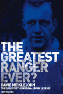 The Greatest Ranger Ever?: Davie Meiklejohn - The Case for the Original Ibrox Legend