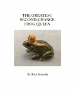 The Greatest Second-Chance Frog Queen: A Not-Just-4-Children, FULL-COLOR/Paperback. Library Edition/2nd Printing.