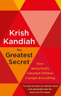 The Greatest Secret: How being God's adopted children changes everything