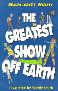 The Greatest Show Off Earth - Mahy, Margaret