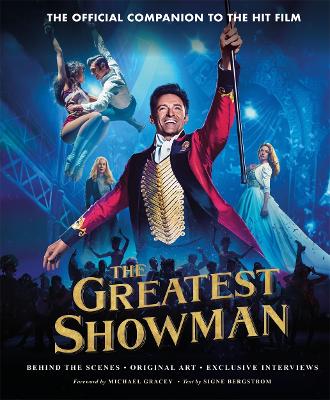 The Greatest Showman - The Official Companion to the Hit Film - Bergstrom, Signe