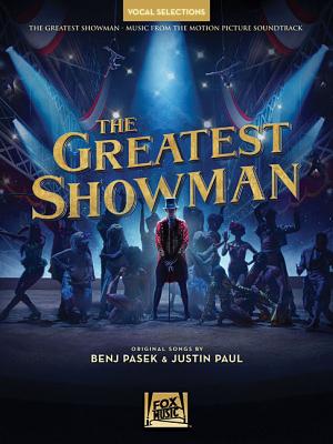The Greatest Showman - Vocal Selections: Vocal Line with Piano Accompaniment - Pasek, Benj (Composer), and Paul, Justin (Composer)
