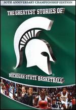 The Greatest Stories of Michigan State Basketball