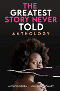 The Greatest Story Never Told: Anthology