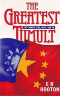 The Greatest Tumult: The Chinese Civil War, 1936-49