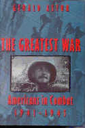 The Greatest War: American's in Combat: 1941-1945 - Astor, Gerald
