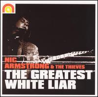 The Greatest White Liar - Nic Armstrong & the Thieves