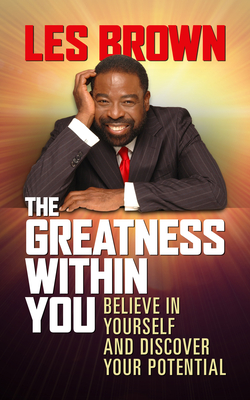 The Greatness Within You: Believe in Yourself and Discover Your Potential - Brown, Les