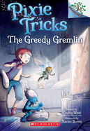 The Greedy Gremlin: A Branches Book (Pixie Tricks #2): Volume 2
