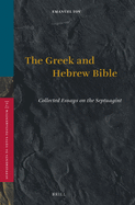 The Greek and Hebrew Bible: Collected Essays on the Septuagint