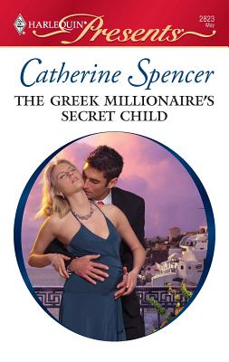 The Greek Millionaire's Secret Child - Spencer, Catherine