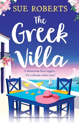 The Greek Villa: A beautiful and utterly addictive summer holiday rom com - Roberts, Sue