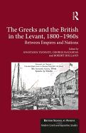 The Greeks and the British in the Levant, 1800-1960s: Between Empires and Nations