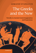 The Greeks and the New: Novelty in Ancient Greek Imagination and Experience