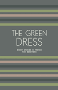 The Green Dress: Short Stories in French for Beginners