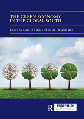 The Green Economy in the Global South - Ponte, Stefano (Editor), and Brockington, Daniel (Editor)