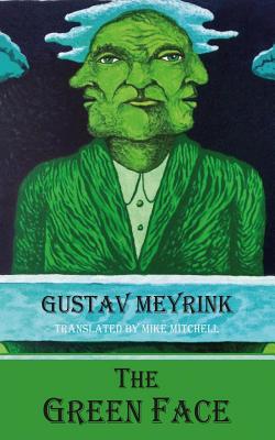 The Green Face - Meyrink, Gustav, and Mitchell, Mike (Translated by)