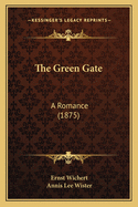 The Green Gate: A Romance (1875)