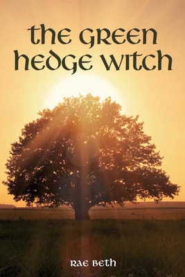 The Green Hedge Witch: 2nd Edition - Beth, Rae