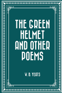 The Green Helmet and Other Poems