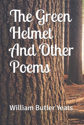 The Green Helmet And Other Poems - Yeats, William Butler