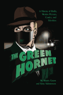 The Green Hornet: A History of Radio, Motion Pictures, Comics and Television (Hardback)