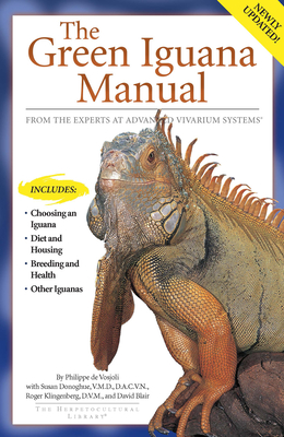 The Green Iguana Manual - de Vosjoli, Philippe, and Donoghue, Susan, and Klingenberg, Roger