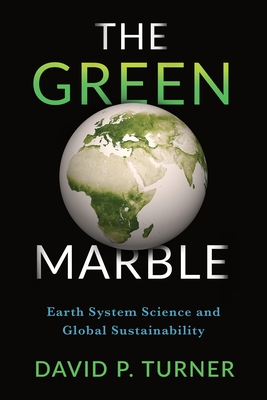 The Green Marble: Earth System Science and Global Sustainability - Turner, David, Prof.